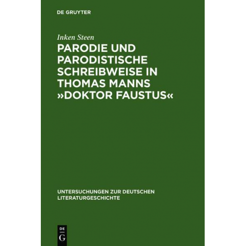 Inken Steen - Parodie und parodistische Schreibweise in Thomas Manns »Doktor Faustus«