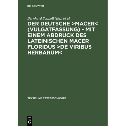 Bernhard Schnell & Wilhelm Crossgrove - Der deutsche ›Macer‹ (Vulgatfassung) – Mit einem Abdruck des lateinischen Macer Floridus ›De viribus herbarum‹