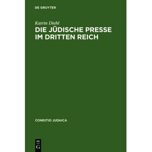 Katrin Diehl - Die jüdische Presse im Dritten Reich