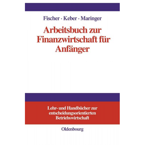 Edwin O. Fischer & Christian Keber & Dietmar G. Maringer - Arbeitsbuch zur Finanzwirtschaft für Anfänger