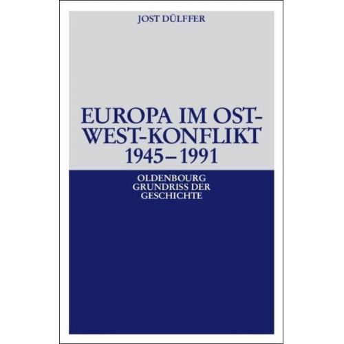 Jost Dülffer - Europa im Ost-West-Konflikt 1945-1991