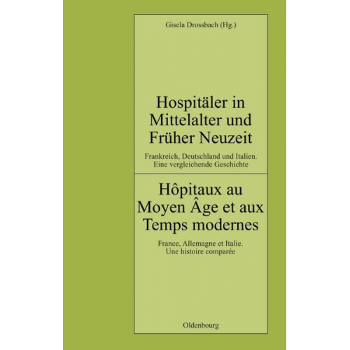 Gisela Drossbach - Hospitäler in Mittelalter und Früher Neuzeit. Frankreich, Deutschland und Italien. Eine vergleichende Geschichte