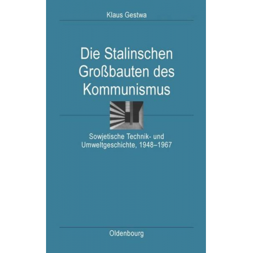 Klaus Gestwa - Die Stalinschen Großbauten des Kommunismus