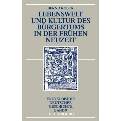 Bernd Roeck - Lebenswelt und Kultur des Bürgertums in der Frühen Neuzeit