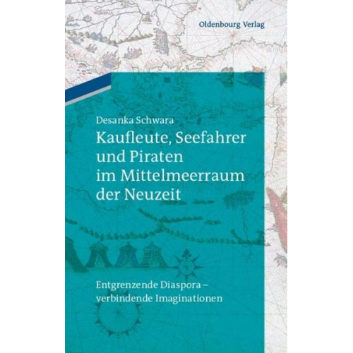 Luise Müller & Patrick Krebs & Ivo Haag & Marcel Gosteli - Kaufleute, Seefahrer und Piraten im Mittelmeerraum der Neuzeit