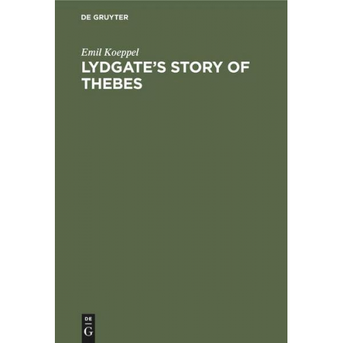 Emil Koeppel - Lydgate’s Story of Thebes