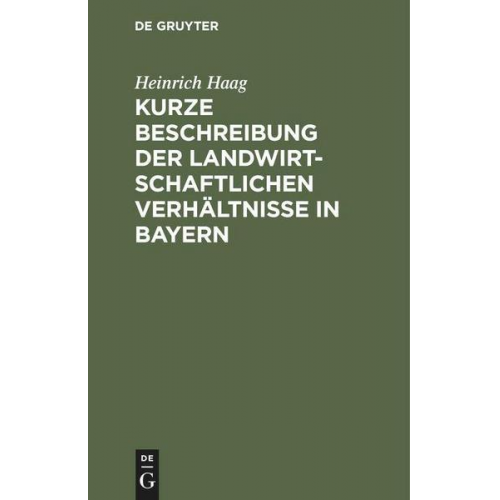 Heinrich Haag - Kurze Beschreibung der landwirtschaftlichen Verhältnisse in Bayern