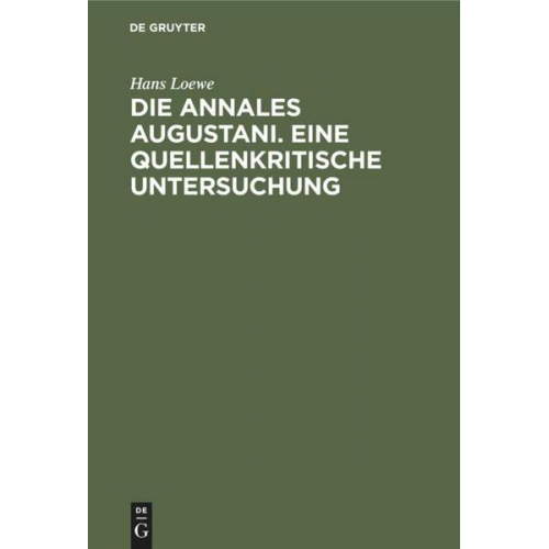 Hans Loewe - Die Annales Augustani. Eine quellenkritische Untersuchung