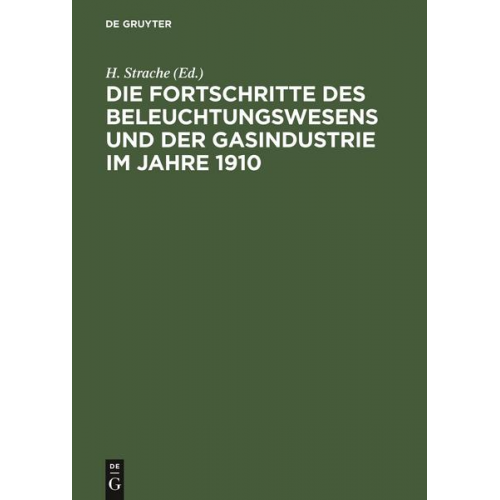 Die Fortschritte des Beleuchtungswesens und der Gasindustrie im Jahre 1910