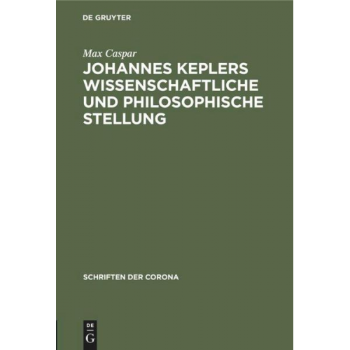 Max Caspar - Johannes Keplers wissenschaftliche und philosophische Stellung