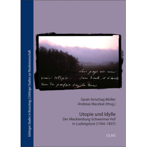 Utopie und Idylle. Der Mecklenburg-Schweriner Hof in Ludwigslust (1764-1837)