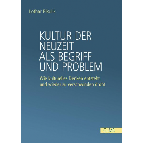 Lothar Pikulik - Kultur der Neuzeit als Begriff und Problem