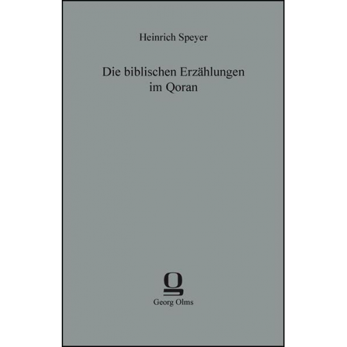 Heinrich Speyer - Die biblischen Erzählungen im Qoran