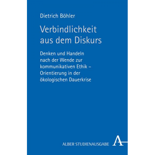 Dietrich Böhler - Verbindlichkeit aus dem Diskurs