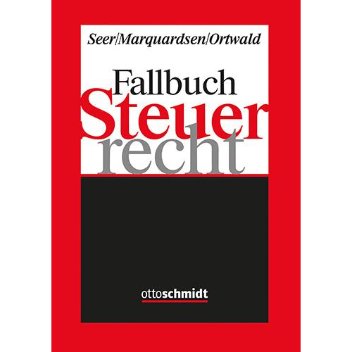 Roman Seer & Maria Marquardsen & Dominik Ortwald - Fallbuch Steuerrecht