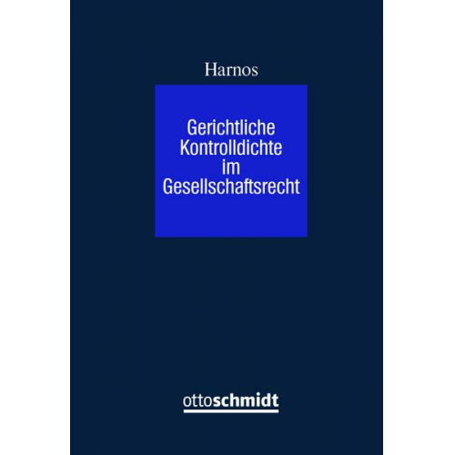 Rafael Harnos - Gerichtliche Kontrolldichte im Gesellschaftsrecht