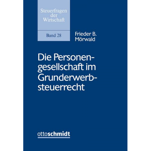 Frieder B. Mörwald - Die Personengesellschaft im Grunderwerbsteuerrecht