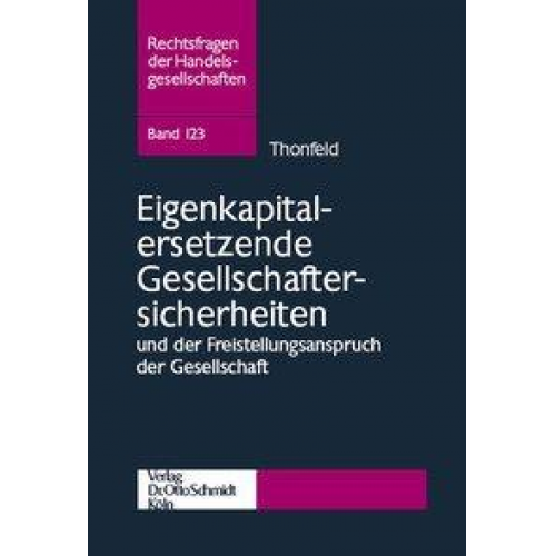 Henning Thonfeld - Eigenkapitalersetzende Gesellschaftersicherheiten und der Freistellungsanspruch der Gesellschaft