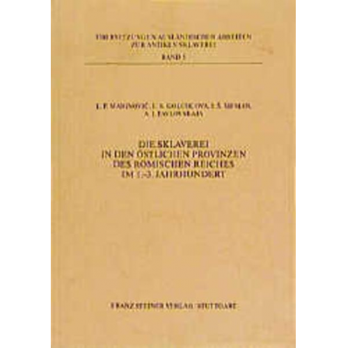 Ljudmila P. Marinovic & Elena S. Golubcova & I. S. Sifman & Aleksandra I. Pavlovskaja - Die Sklaverei in den östlichen Provinzen des Römischen Reiches im 1.–3. Jahrhundert