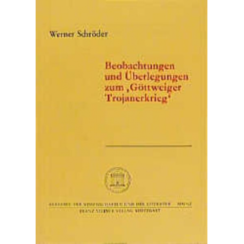 Werner Schröder - Beobachtungen und Überlegungen zum 'Göttweiger Trojanerkrieg