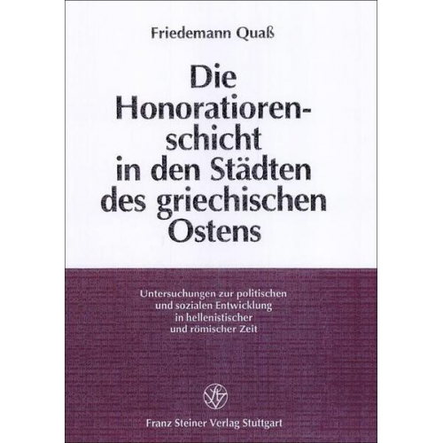 Friedemann Quass - Die Honoratiorenschicht in den Städten des griechischen Ostens