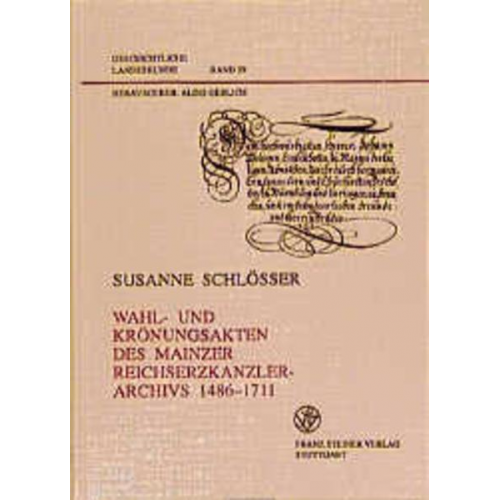 Wahl- und Krönungsakten des Mainzer Reichserzkanzlerarchivs 1486-1711