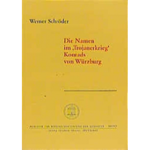 Werner Schröder - Die Namen im 'Trojanerkrieg' Konrads von Würzburg