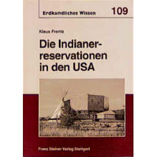 Klaus Frantz - Die Indianerreservationen in den USA