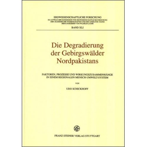 Udo Schickhoff - Die Degradierung der Gebirgswälder Nordpakistans