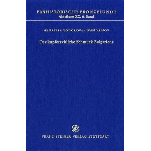 Henrieta Todorova & Ivan Vajsov - Der kupferzeitliche Schmuck Bulgariens