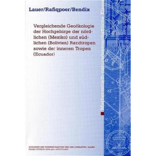 Wilhelm Lauer & M. Daud Rafiqpoor & Jörg Bendix - Vergleichende Geoökologie der Hochgebirge der nördlichen (Mexiko) und südlichen (Bolivien) Randtropen sowie der inneren Tropen (Ecuador)