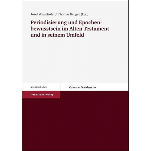 Periodisierung und Epochenbewusstsein im Alten Testament und in seinem Umfeld