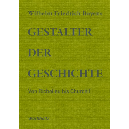 Wilhelm Friedrich Boyens - Gestalter der Geschichte