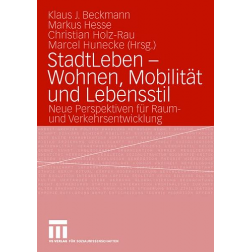 Klaus J. Beckmann & Markus Hesse & Christian Holz-Rau & Christian Holz-Rau - StadtLeben - Wohnen, Mobilität und Lebensstil