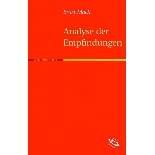 Ernst Mach - Die Analyse der Empfindungen und das Verhältnis des Physischen zum Psychischen