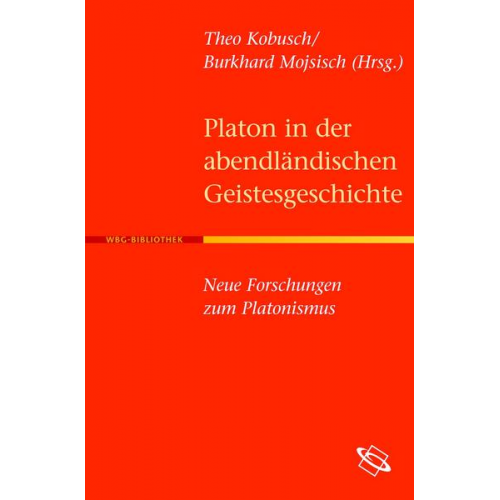 Theo Kobusch - Platon in der abendländischen Geistesgeschichte