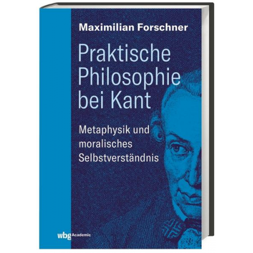 Maximilian Forschner - Praktische Philosophie bei Kant