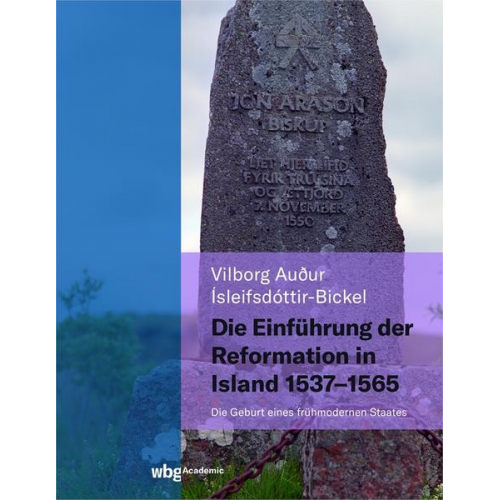 Vilborg Ìsleifsdóttir-Bickel - Die Einführung der Reformation in Island 1537 - 1565