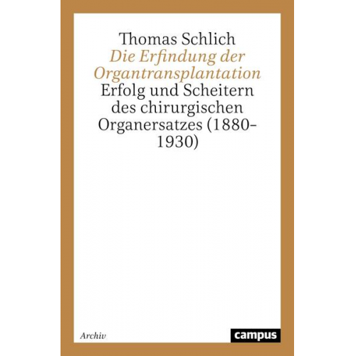 Thomas Schlich - Die Erfindung der Organtransplantation