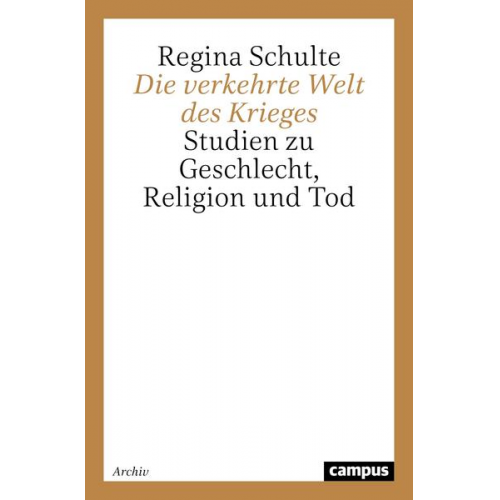 Regina Schulte - Die verkehrte Welt des Krieges