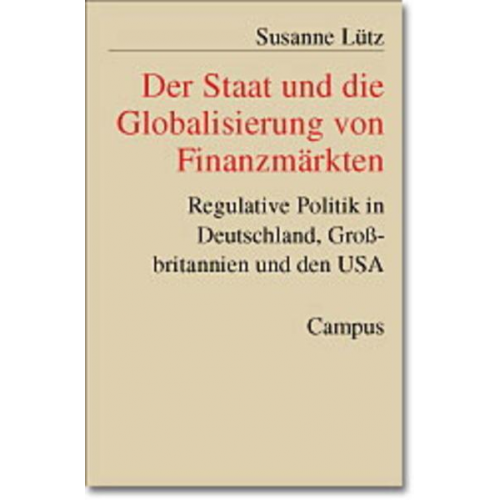 Susanne Lütz - Der Staat und die Globalisierung von Finanzmärkten