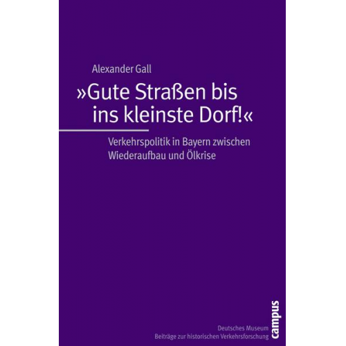 Alexander Gall - »Gute Straßen bis ins kleinste Dorf!«