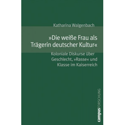 Katharina Walgenbach - »Die weiße Frau als Trägerin deutscher Kultur«