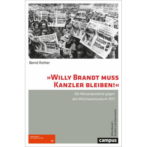 Bernd Rother - »Willy Brandt muss Kanzler bleiben!«