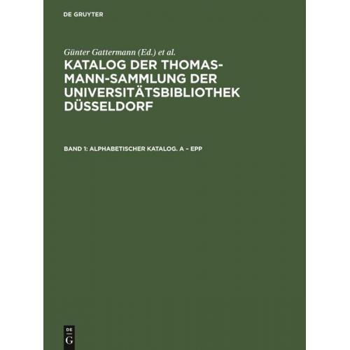 Günter Gattermann - Katalog der Thomas-Mann-Sammlung der Universitätsbibliothek Düsseldorf / Alphabetischer Katalog. A – Epp