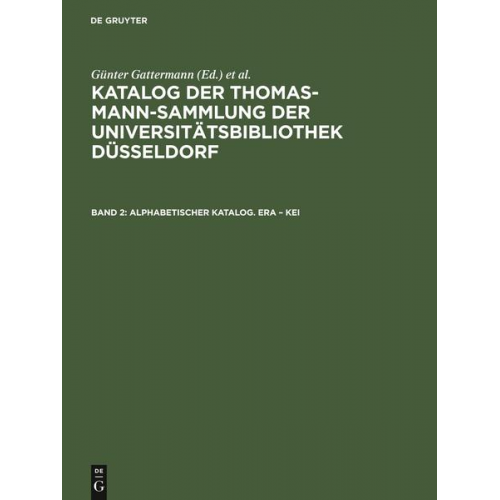 Günter Gattermann - Katalog der Thomas-Mann-Sammlung der Universitätsbibliothek Düsseldorf / Alphabetischer Katalog. Era – Kei