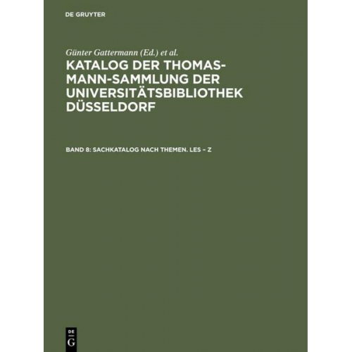 Günter Gattermann - Katalog der Thomas-Mann-Sammlung der Universitätsbibliothek Düsseldorf / Sachkatalog nach Themen. Les – Z