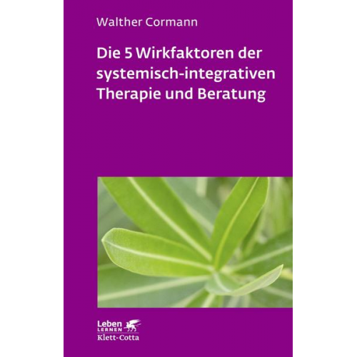 Walther Cormann - Die 5 Wirkfaktoren der systemisch-integrativen Therapie und Beratung (Leben lernen, Bd. 268)