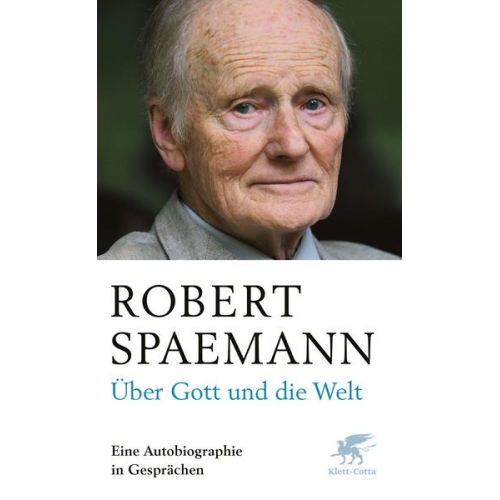 Robert Spaemann - Über Gott und die Welt