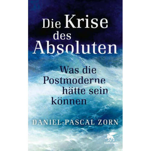 Daniel-Pascal Zorn - Die Krise des Absoluten